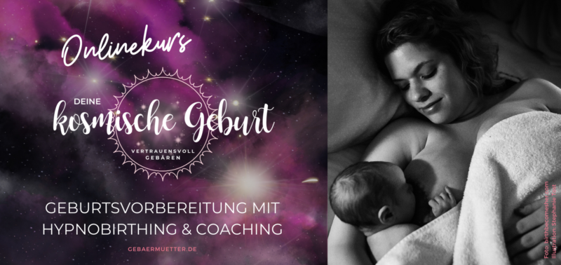 DEINE KOSMISCHE GEBURT – Hypnobirthing & Coaching Onlinekurs der Gebärmütter