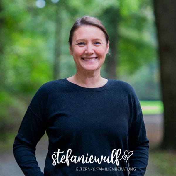 Stefanie Wulf I bindungs- und bedürfnisorientierte Eltern- und Familienbegleitung I Beratung I „Kinder Besser Verstehen“ Kurse